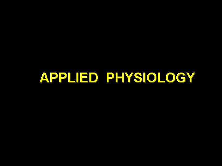 APPLIED PHYSIOLOGY 