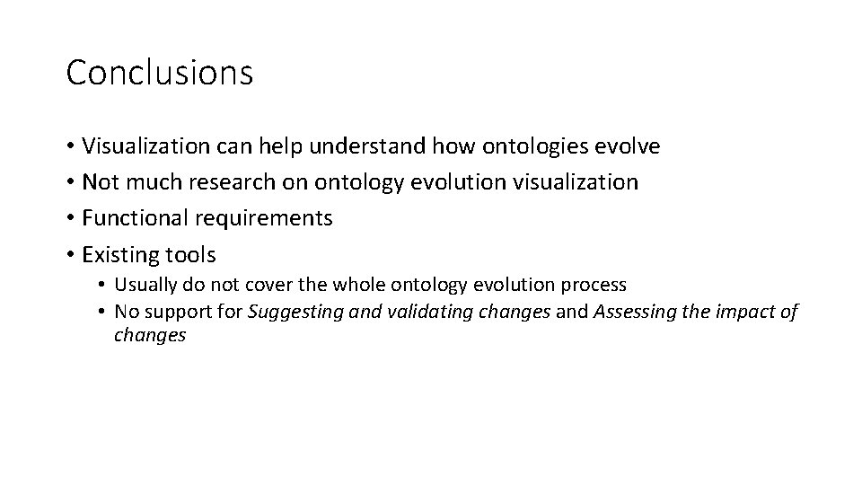 Conclusions • Visualization can help understand how ontologies evolve • Not much research on