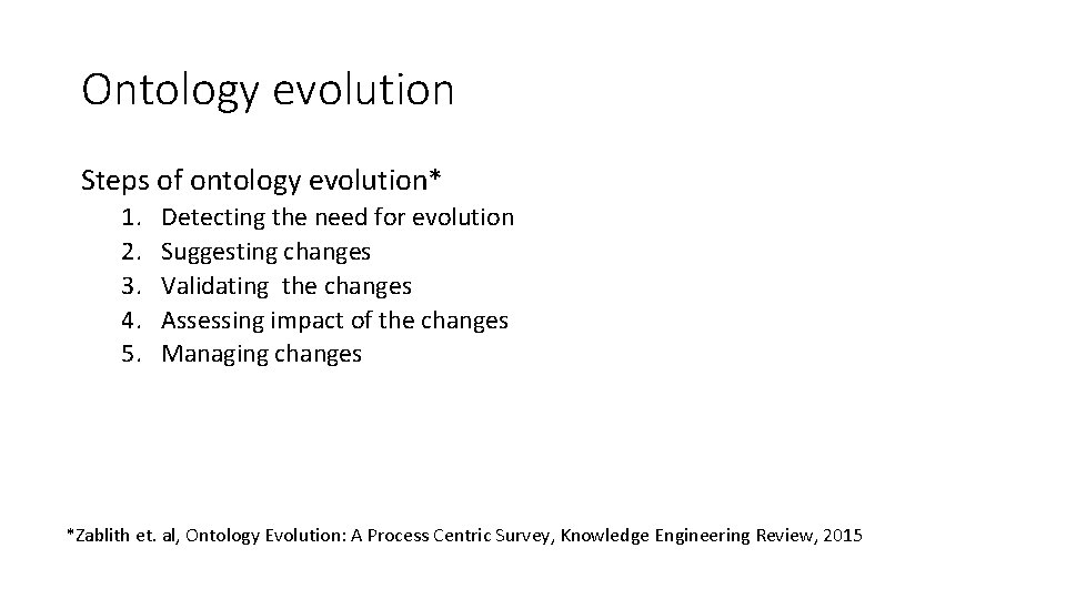 Ontology evolution Steps of ontology evolution* 1. 2. 3. 4. 5. Detecting the need