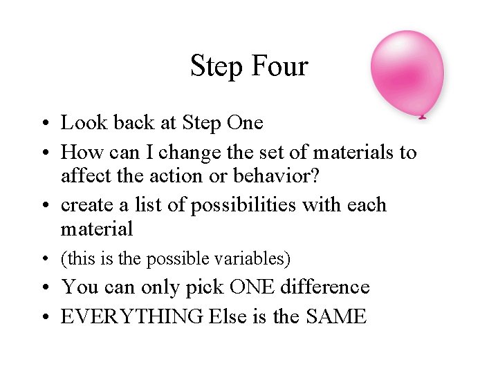 Step Four • Look back at Step One • How can I change the