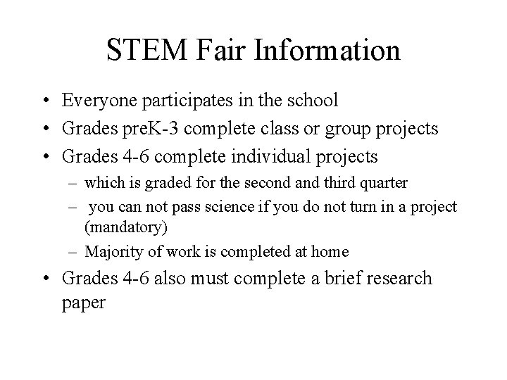 STEM Fair Information • Everyone participates in the school • Grades pre. K-3 complete