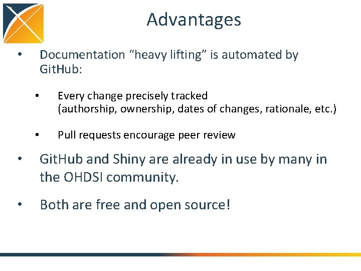 Advantages Documentation “heavy lifting” is automated by Git. Hub: • • Every change precisely