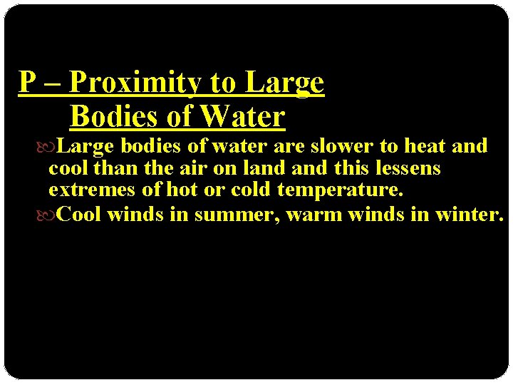 P – Proximity to Large Bodies of Water Large bodies of water are slower