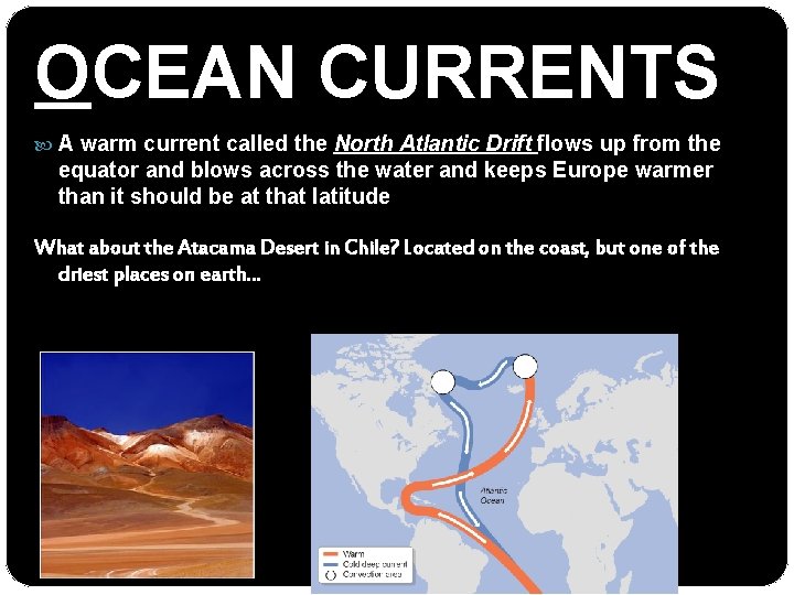 OCEAN CURRENTS A warm current called the North Atlantic Drift flows up from the