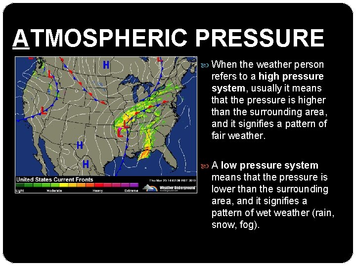 ATMOSPHERIC PRESSURE When the weather person refers to a high pressure system, usually it