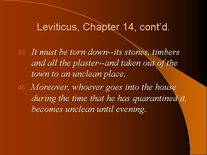 Leviticus, Chapter 14, cont’d. It must be torn down--its stones, timbers and all the