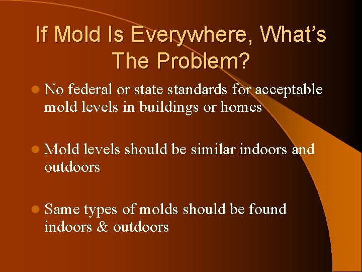 If Mold Is Everywhere, What’s The Problem? l No federal or state standards for