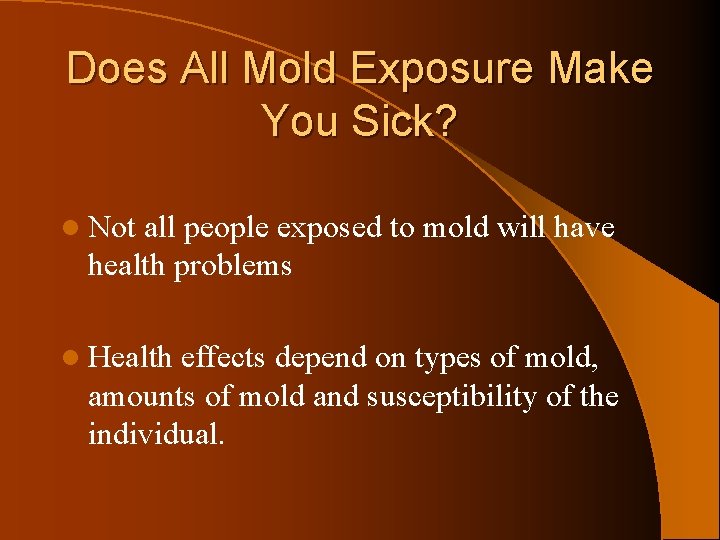 Does All Mold Exposure Make You Sick? l Not all people exposed to mold