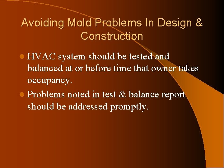 Avoiding Mold Problems In Design & Construction l HVAC system should be tested and