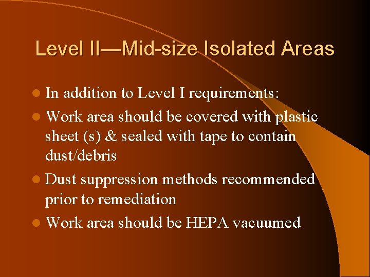 Level II—Mid-size Isolated Areas l In addition to Level I requirements: l Work area