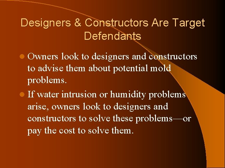 Designers & Constructors Are Target Defendants l Owners look to designers and constructors to