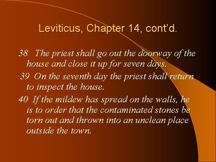 Leviticus, Chapter 14, cont’d. 38 The priest shall go out the doorway of the