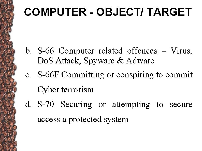 COMPUTER - OBJECT/ TARGET b. S-66 Computer related offences – Virus, Do. S Attack,