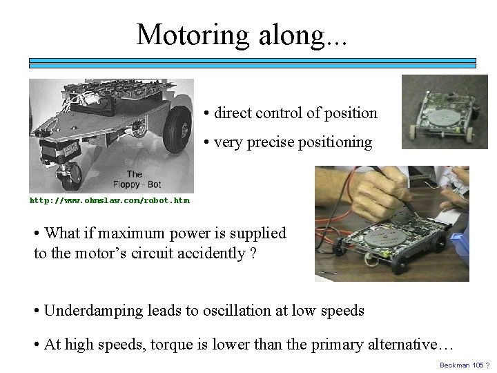 Motoring along. . . • direct control of position • very precise positioning http: