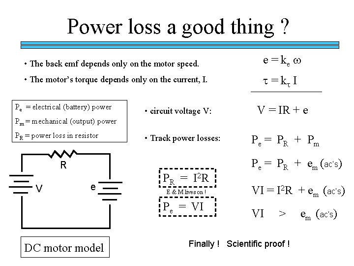 Power loss a good thing ? • The back emf depends only on the