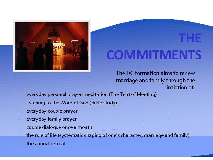 THE COMMITMENTS The DC formation aims to renew marriage and family through the intiation