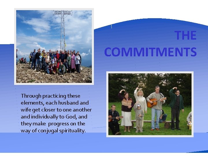 THE COMMITMENTS Through practicing these elements, each husband wife get closer to one another