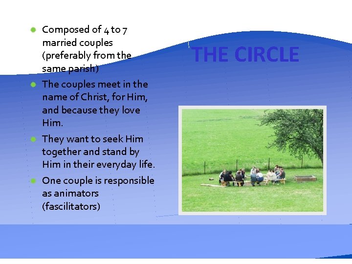  Composed of 4 to 7 married couples (preferably from the same parish) The