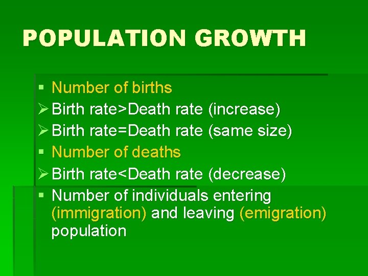 POPULATION GROWTH § Number of births Ø Birth rate>Death rate (increase) Ø Birth rate=Death