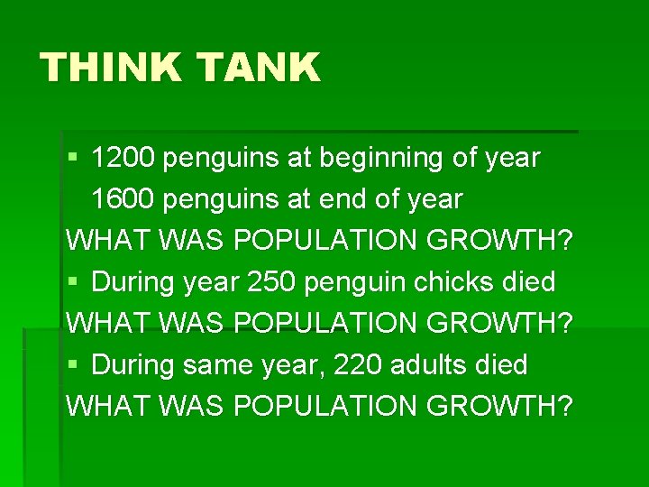 THINK TANK § 1200 penguins at beginning of year 1600 penguins at end of