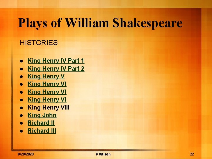 Plays of William Shakespeare HISTORIES l l l l l King Henry IV Part