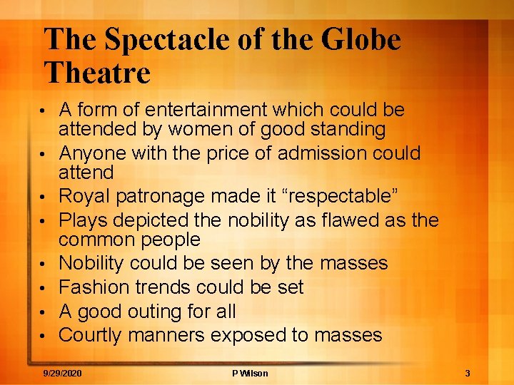 The Spectacle of the Globe Theatre • • A form of entertainment which could
