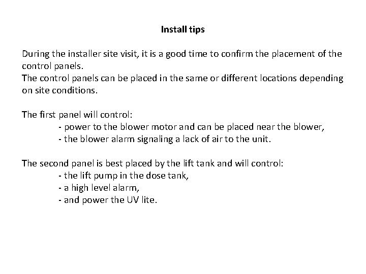 Install tips During the installer site visit, it is a good time to confirm