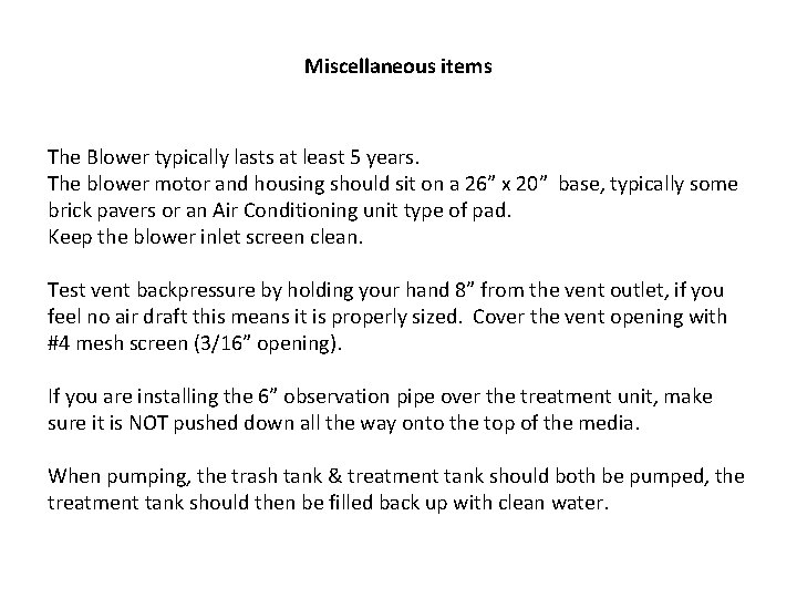 Miscellaneous items The Blower typically lasts at least 5 years. The blower motor and