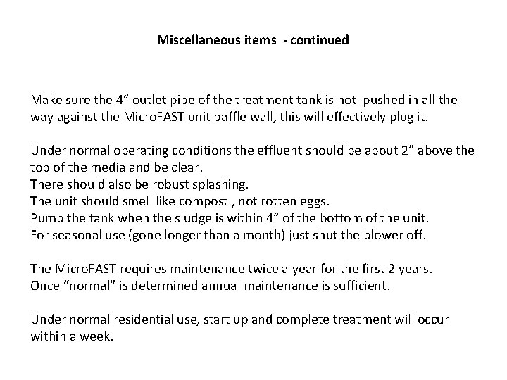 Miscellaneous items - continued Make sure the 4” outlet pipe of the treatment tank