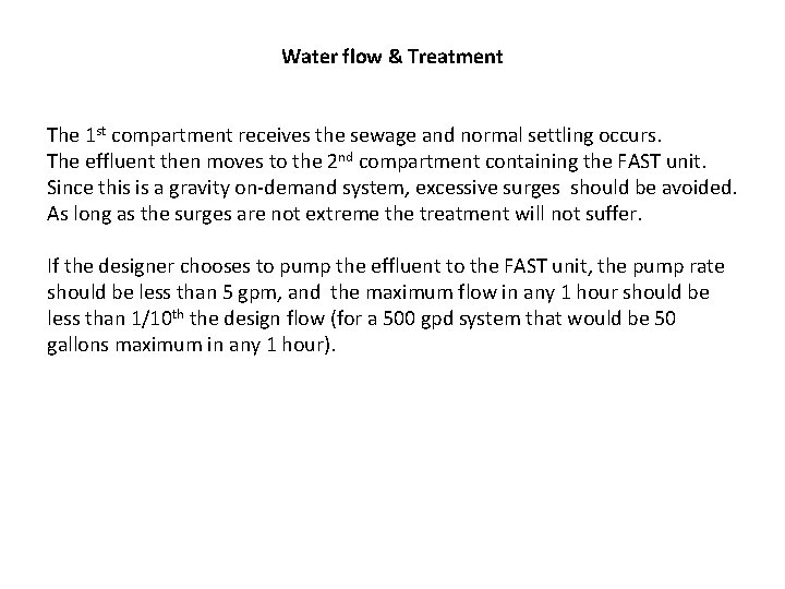 Water flow & Treatment The 1 st compartment receives the sewage and normal settling