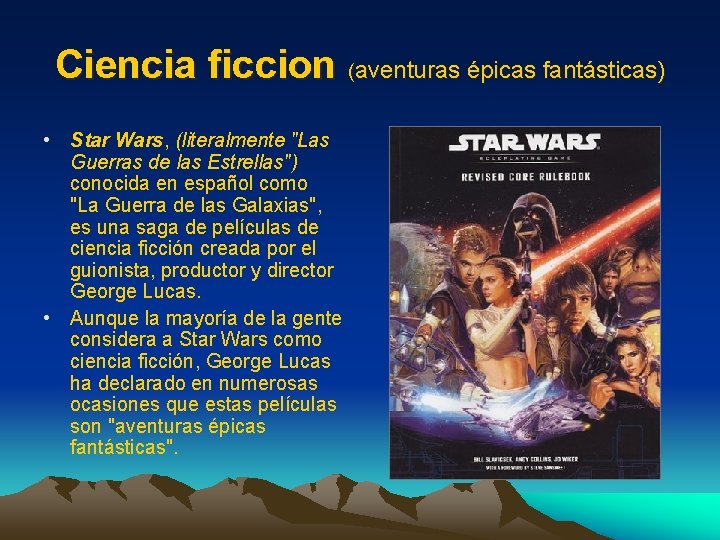 Ciencia ficcion (aventuras épicas fantásticas) • Star Wars, (literalmente "Las Guerras de las Estrellas")