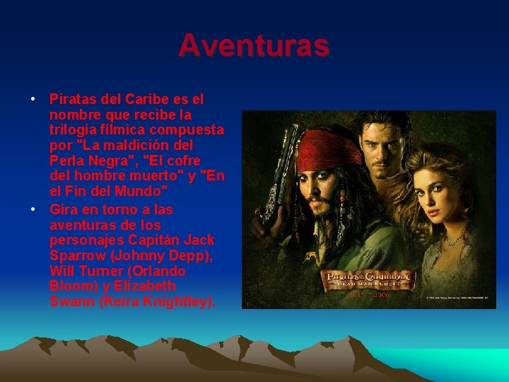 Aventuras • Piratas del Caribe es el nombre que recibe la trilogía fílmica compuesta