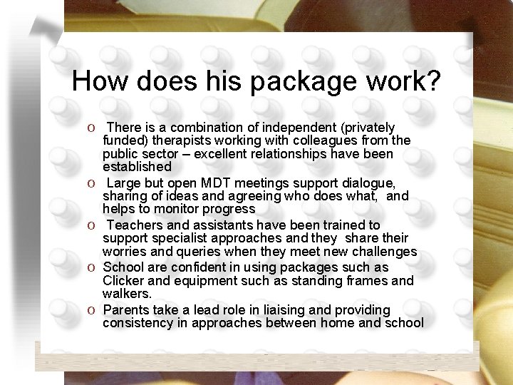How does his package work? O There is a combination of independent (privately O