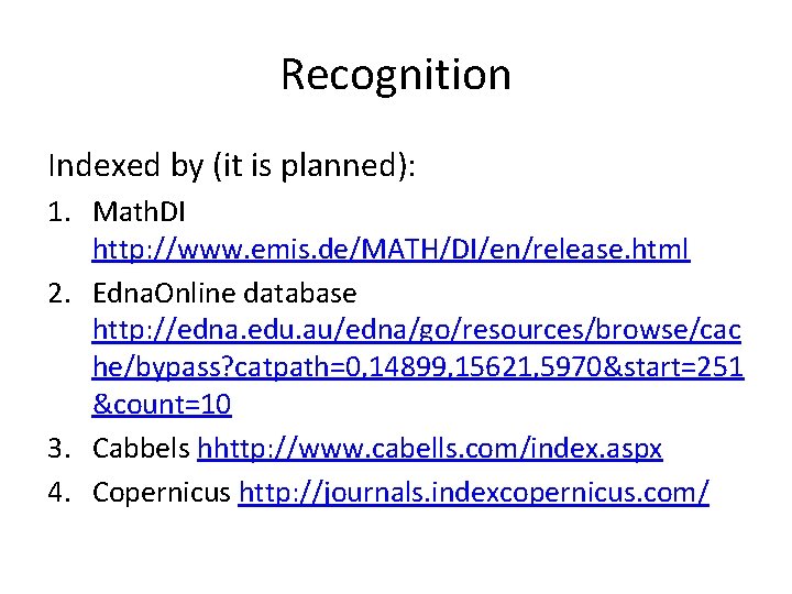 Recognition Indexed by (it is planned): 1. Math. DI http: //www. emis. de/MATH/DI/en/release. html