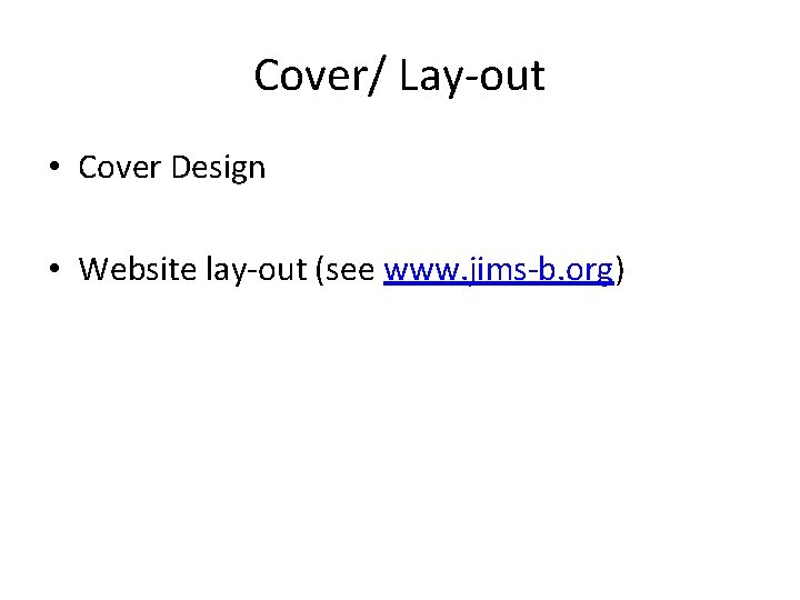 Cover/ Lay-out • Cover Design • Website lay-out (see www. jims-b. org) 