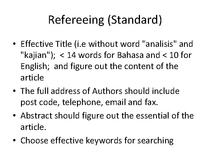 Refereeing (Standard) • Effective Title (i. e without word "analisis" and "kajian"); < 14