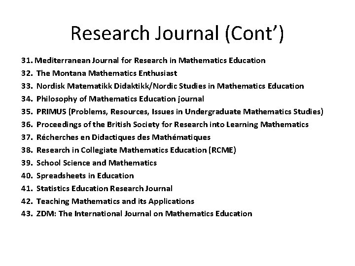 Research Journal (Cont’) 31. Mediterranean Journal for Research in Mathematics Education 32. The Montana