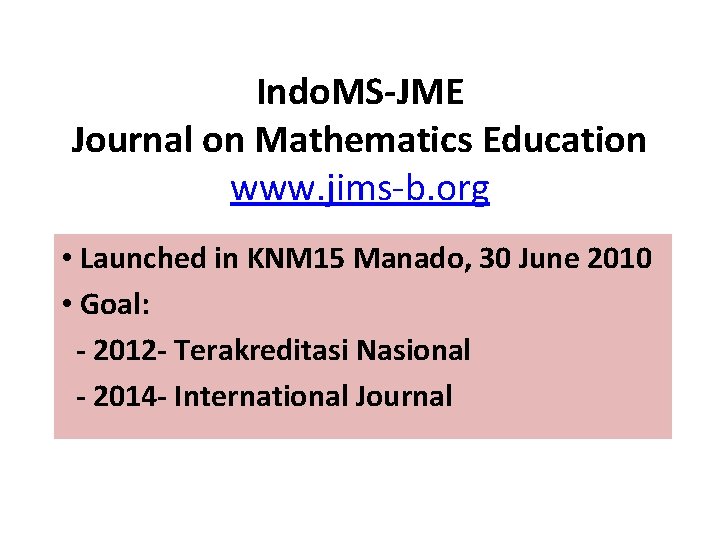 Indo. MS-JME Journal on Mathematics Education www. jims-b. org • Launched in KNM 15
