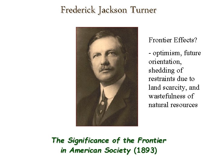 Frederick Jackson Turner Frontier Effects? - optimism, future orientation, shedding of restraints due to