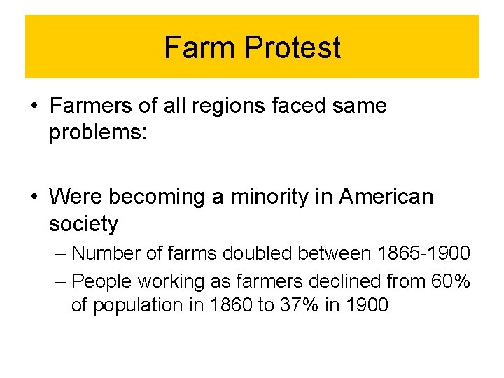 Farm Protest • Farmers of all regions faced same problems: • Were becoming a