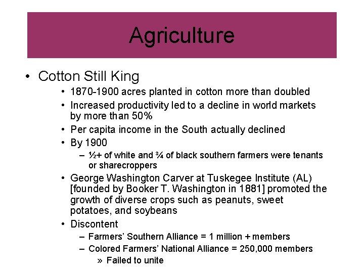 Agriculture • Cotton Still King • 1870 -1900 acres planted in cotton more than