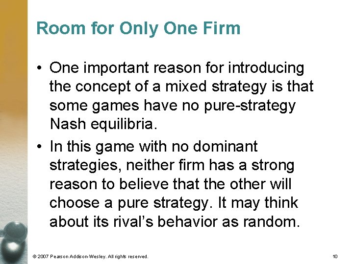 Room for Only One Firm • One important reason for introducing the concept of