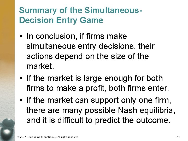 Summary of the Simultaneous. Decision Entry Game • In conclusion, if firms make simultaneous