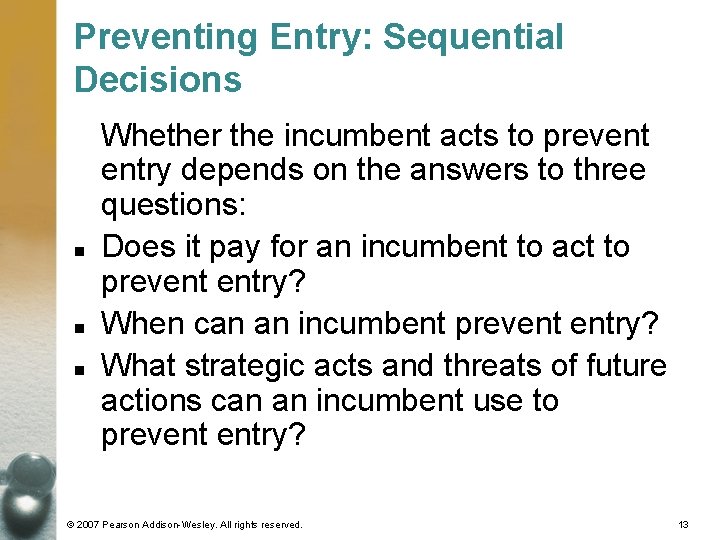 Preventing Entry: Sequential Decisions n n n Whether the incumbent acts to prevent entry