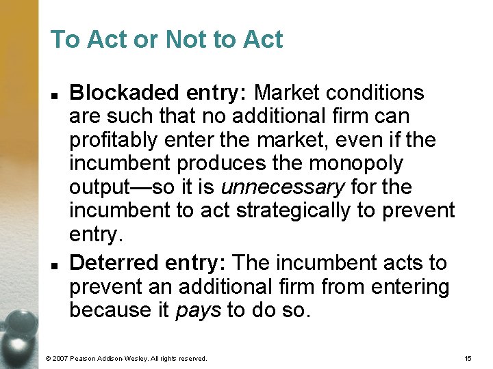 To Act or Not to Act n n Blockaded entry: Market conditions are such