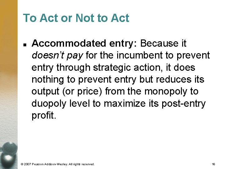 To Act or Not to Act n Accommodated entry: Because it doesn’t pay for