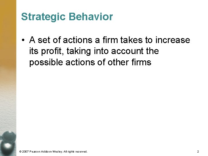 Strategic Behavior • A set of actions a firm takes to increase its profit,