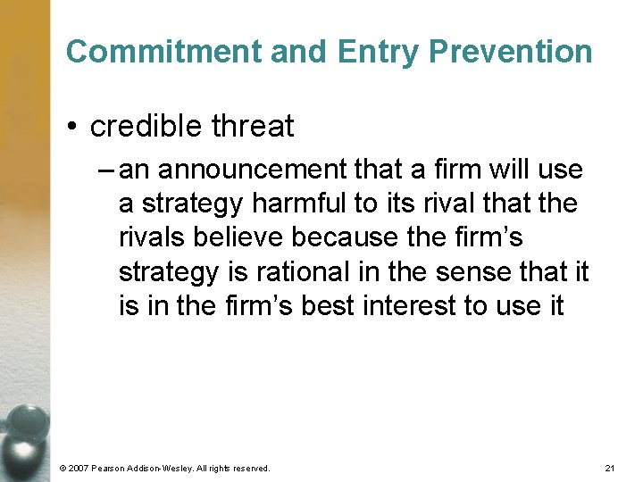 Commitment and Entry Prevention • credible threat – an announcement that a firm will