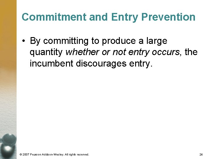 Commitment and Entry Prevention • By committing to produce a large quantity whether or