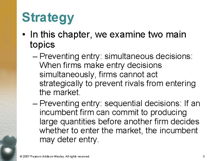 Strategy • In this chapter, we examine two main topics – Preventing entry: simultaneous